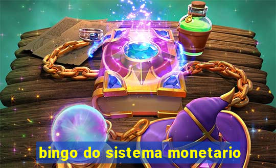 bingo do sistema monetario